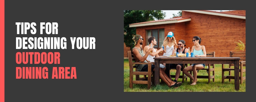 Tips for Designing Your Outdoor Dining Area - The Charming Bench Company