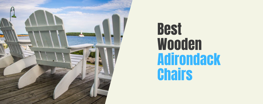 Best Wooden Adirondack Chairs for your Patio: Perfect Companion Outdoors - The Charming Bench Company