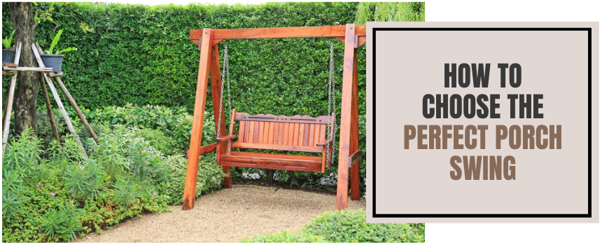 How To Choose The Perfect Porch Swing - The Charming Bench Company