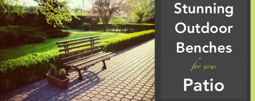 Stunning Outdoor Benches for your Patio - The Charming Bench Company