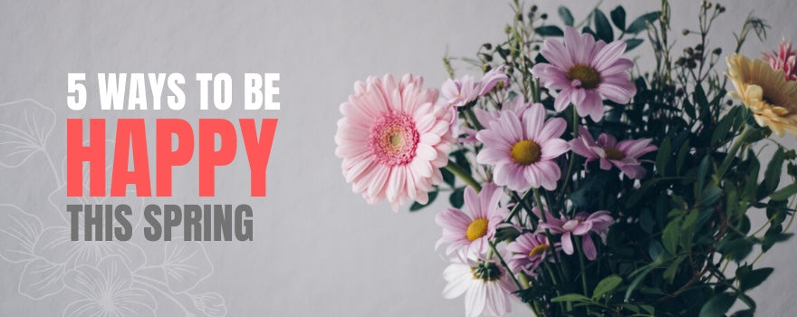 5 Ways to be Happy This Spring - The Charming Bench Company