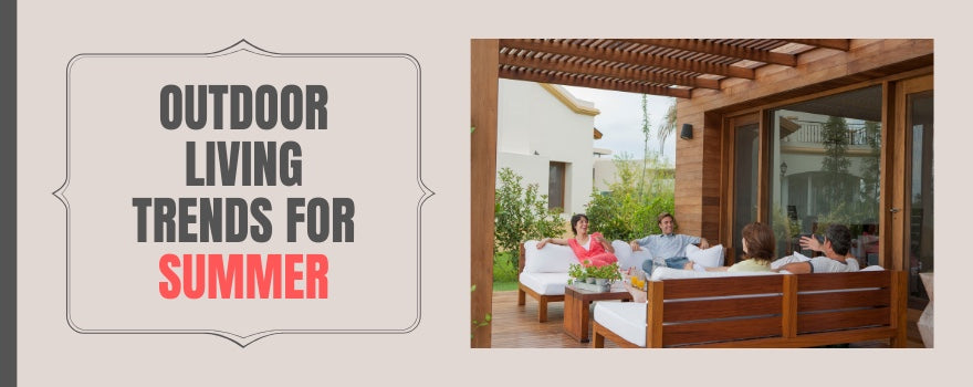 Outdoor Living Trends for Summer - The Charming Bench Company