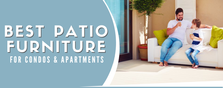 Best Patio Furniture for Condo and Apartment Buildings