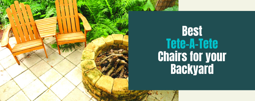 Best Tete-A-Tete Chairs: Bring Romance into your Backyard this Summer! - The Charming Bench Company