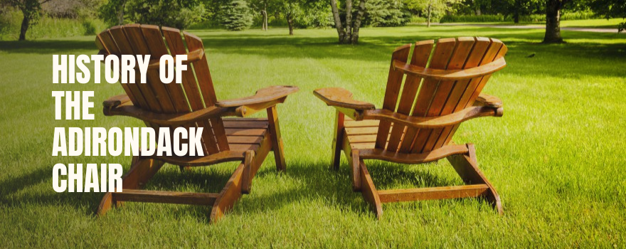 History of The Adirondack Chair