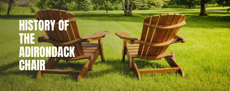 History of The Adirondack Chair The Charming Bench Company