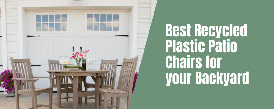 Best Recycled Plastic Patio Chairs for your Backyard: View Our Top 15 Choices!