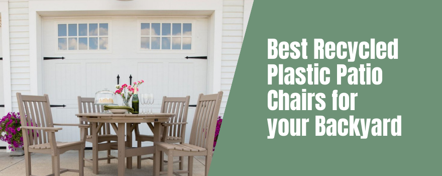 Best Recycled Plastic Patio Chairs for your Backyard View Our Top