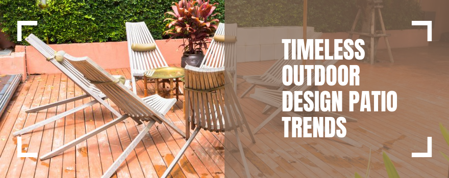 Timeless Outdoor Design Patio Trends - The Charming Bench Company