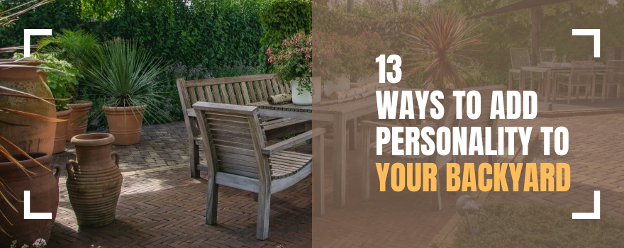 13 Ways to Add Personality to Your Backyard - The Charming Bench Company