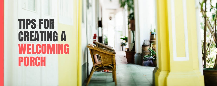 Tips for Creating a Welcoming Porch - The Charming Bench Company
