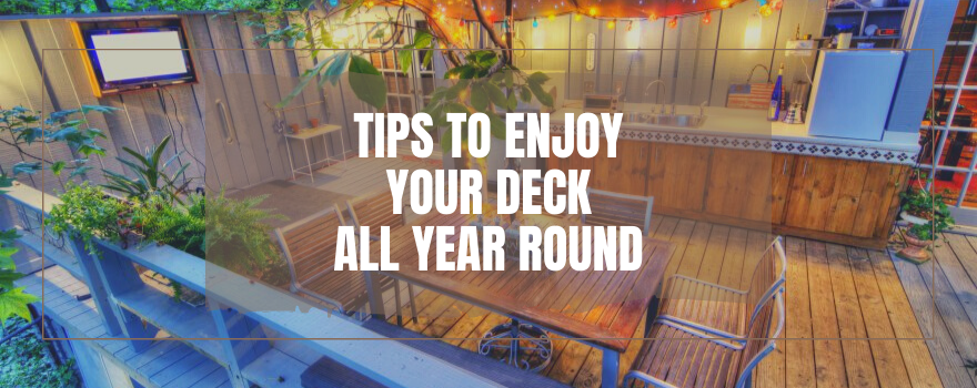 Tips To Enjoy Your Deck All Year Round - The Charming Bench Company