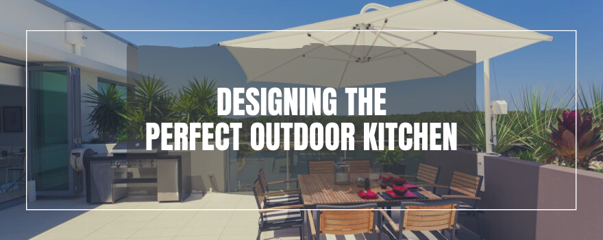 Designing The Perfect Outdoor Kitchen - The Charming Bench Company