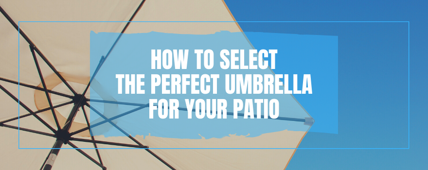 How To Select The Perfect Umbrella For Your Patio - The Charming Bench Company
