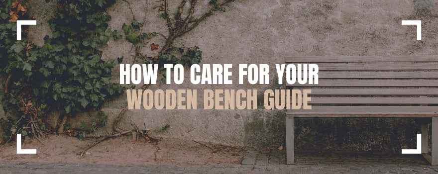 How to Care for Your Wooden Bench Guide