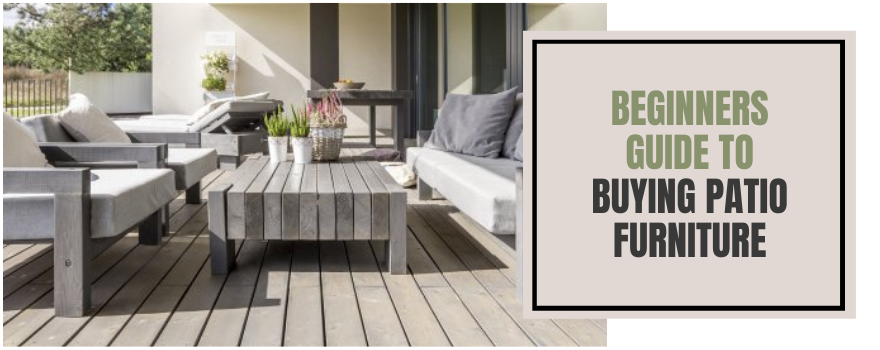 Beginners Guide To Buying Patio Furniture - The Charming Bench Company