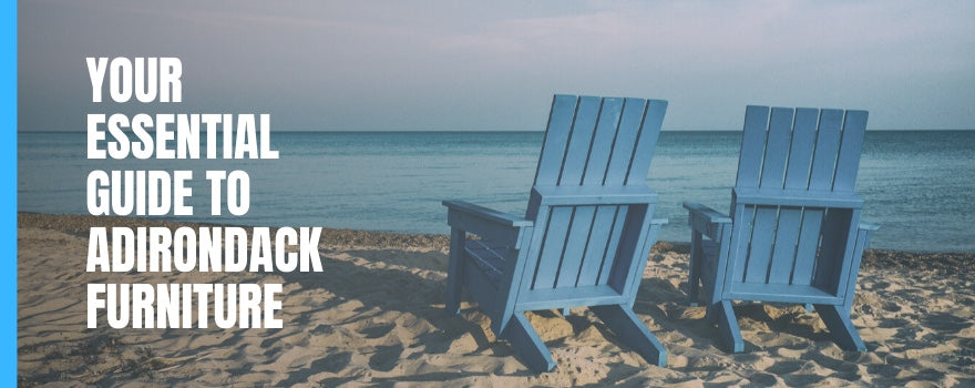 Your Essential Guide to Adirondack Furniture - The Charming Bench Company