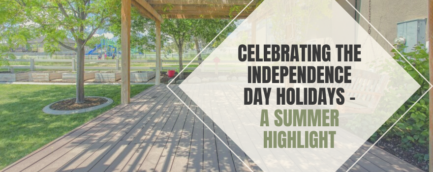 Celebrating Independence Day Holidays - A Summer Highlight