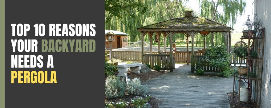 Top Ten Reasons Your Backyard Needs a Pergola - The Charming Bench Company