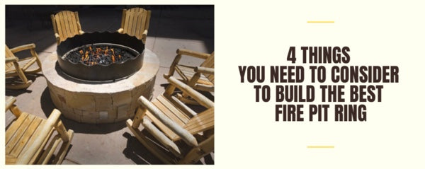 4 Things You Need to Consider to Build the Best Fire Pit Ring - The Charming Bench Company