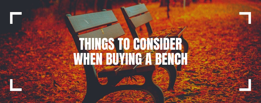 Things To Consider When Buying a Bench - The Charming Bench Company