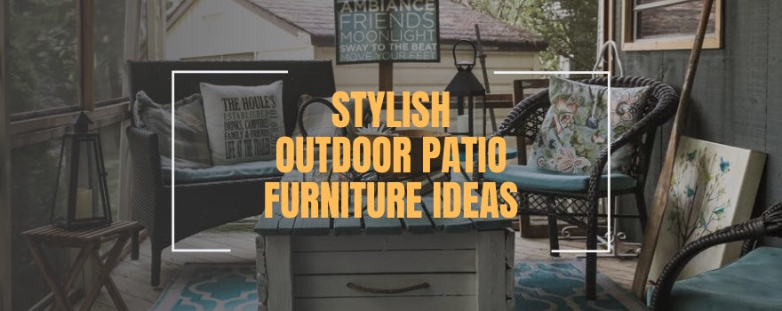 Stylish Outdoor Patio Furniture Ideas - The Charming Bench Company